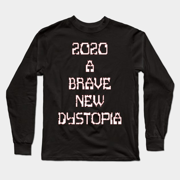 2020, A Brave New Dystopia Long Sleeve T-Shirt by SolarCross